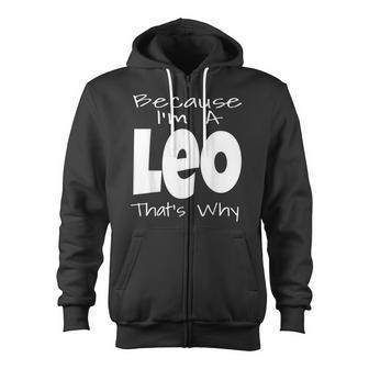 Because Im A Leo Thats Why Funny Zodiac Sign Saying Zip Up Hoodie - Thegiftio UK