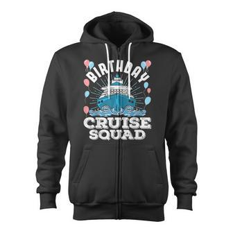 Birthday Cruise Squad Cruising Party Cruise Ship Zip Up Hoodie - Thegiftio UK
