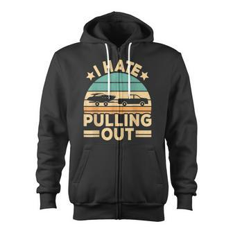 I Hate Pulling Out Boating Funny Retro Boat Captain  V2 Zip Up Hoodie