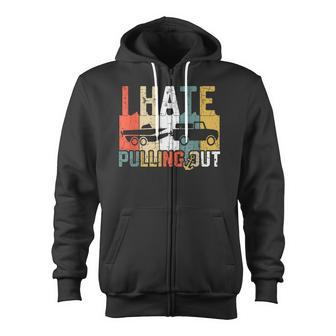 I Hate Pulling Out Retro Boating Boat Captain Vintage Funny Zip Up Hoodie - Thegiftio UK