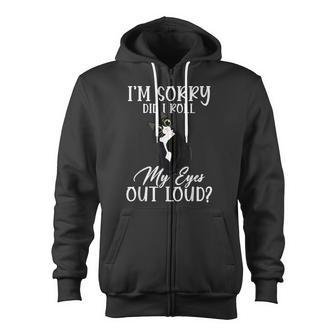 Im Sorry Did I Roll My Eyes Out Loud Cat Tuxedo Sarcastic Zip Up Hoodie - Thegiftio UK