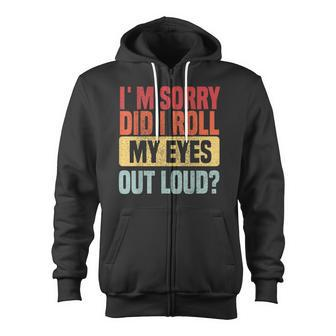 Im Sorry Did I Roll My Eyes Out Loud Funny Retro Zip Up Hoodie - Thegiftio UK