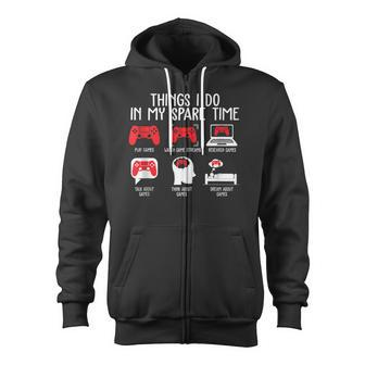 Things I Do In My Spare Time Funny Video Gamer Gaming Zip Up Hoodie - Thegiftio UK