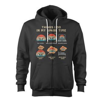 Things I Do In My Spare Time Gaming Game Vintage Lover Gift Zip Up Hoodie - Thegiftio UK