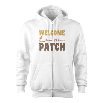 Fall Season Welcome To Our Patch Zip Up Hoodie