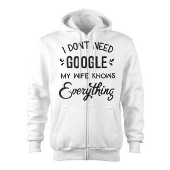 Mens I Dont Need Google My Wife Knows Everything Zip Up Hoodie - Seseable