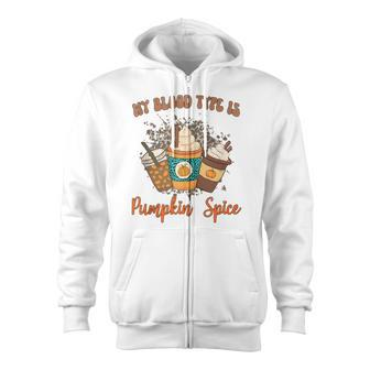 My Blood Type Is Pumpkin Spice Halloween Thanksgiving Zip Up Hoodie - Thegiftio UK