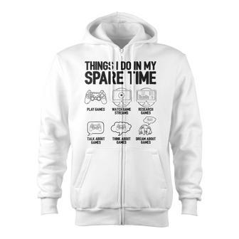 Things I Do In My Spare Time Video Game Player Nerd Gaming Zip Up Hoodie - Thegiftio UK