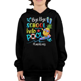 Bye Bye School Hello Pool Lunch Lady Last Day Of School   Youth Hoodie