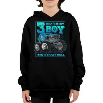3Rd Birthday Boy Gifts This Is How I Roll Monster Truck Youth Hoodie - Thegiftio UK