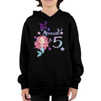 5Th Birthday Gifts This Mermaid Is 5 Girl Gift 5 Years Old Youth Hoodie - Thegiftio UK