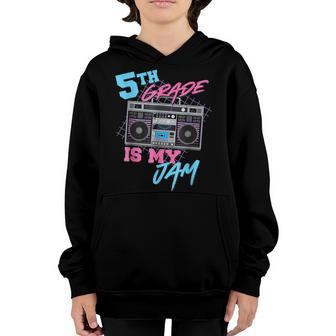5Th Grade Is My Jam - Vintage 80S Boombox Teacher Student Youth Hoodie - Seseable