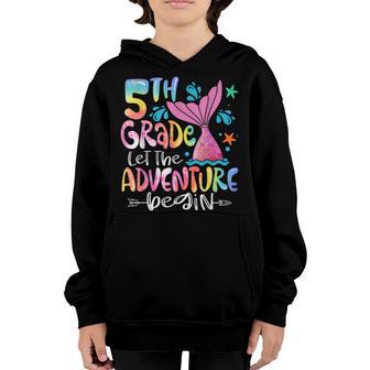 5Th Grade Let The Adventure Begin Mermaid Back To School Kid Youth Hoodie - Thegiftio UK