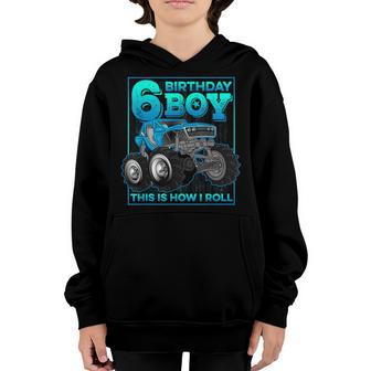 6Th Birthday Boy Gifts This Is How I Roll Monster Truck Youth Hoodie - Thegiftio UK