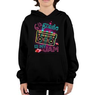 6Th Grade Is My Jam Boom Box Teacher Student Back To School Youth Hoodie - Thegiftio UK