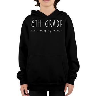 6Th Grade Is My Jam Funny Team 6Th Grade Teacher Squad Youth Hoodie - Thegiftio UK