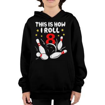 8 Year Old Bowling This Is How I Roll 8Th Birthday Boys Gift Youth Hoodie - Thegiftio UK