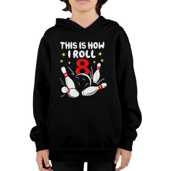 8 Year Old Bowling This Is How I Roll 8Th Birthday Boys Graphic Design Printed Casual Daily Basic Youth Hoodie - Thegiftio UK