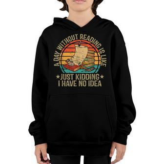 A Day Without Reading Is Like Just Kidding Youth Hoodie - Thegiftio UK