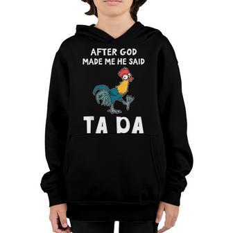 After God Made Me He Said Ta Da Chicken V2 Youth Hoodie - Thegiftio UK