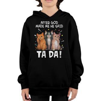 After God Made Me He Said Ta-Da Funny Cat Lovers Youth Hoodie - Thegiftio UK