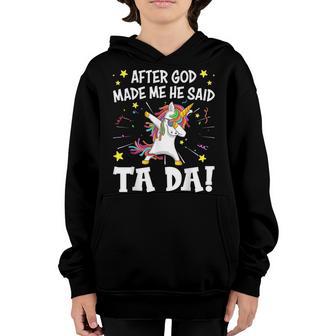 After God Made Me He Said Ta Da Unicorn Funny V3 Youth Hoodie - Thegiftio UK