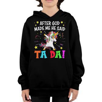 After God Made Me He Said Ta Da Unicorn Funny Youth Hoodie - Thegiftio UK
