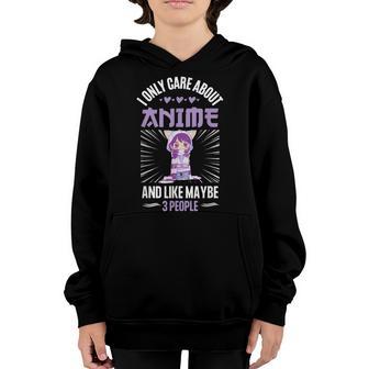 Anime Girl I Only Care About Anime And Like Maybe 3 People Youth Hoodie - Thegiftio UK