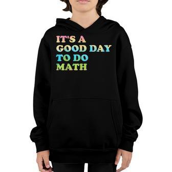 Back To School Its A Good Day To Do Math Teachers Day Youth Hoodie - Thegiftio UK