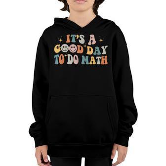 Back To School Its A Good Day To Do Math Teachers Groovy Youth Hoodie - Thegiftio UK