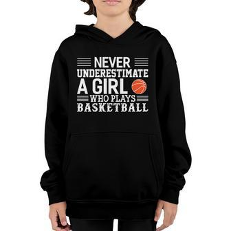 Basketball Never Underestimate A Girl Who Plays Basketball Gift Youth Hoodie - Monsterry