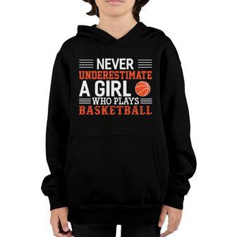 Basketball Never Underestimate A Girl Who Plays Basketball Great Gift Youth Hoodie - Monsterry