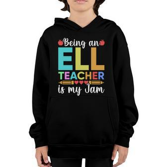 Being An Ell Teacher Is My Jam For Back To School Teachers Gift Youth Hoodie - Monsterry AU