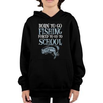 Born Fishing Forced To School Funny Bass Fish Fisherman Boys Graphic Design Printed Casual Daily Basic Youth Hoodie - Thegiftio UK