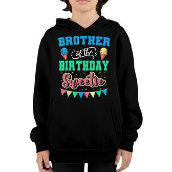 Brother Of The Birthday Sweetie Ice Cream Bday Party Bro Youth Hoodie - Seseable