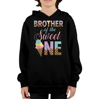 Brother Of The Sweet One Ice Cream 1St First Birthday Family Youth Hoodie - Seseable