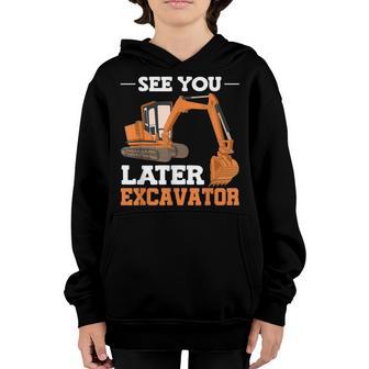 Construction Excavator Funny See You Later Excavator Youth Hoodie - Thegiftio UK