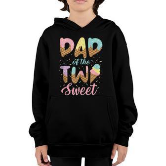 Dad Of The Two Sweet Birthday Girl Ice Cream Lovers Nd Youth Hoodie - Thegiftio UK