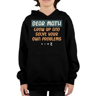 Dear Math Grow Up And Solve Your Own Problem Funny Gift Youth Hoodie - Thegiftio UK