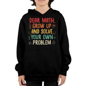 Dear Math Grow Up And Solve Your Own Problem Sarcastic Math Youth Hoodie - Thegiftio