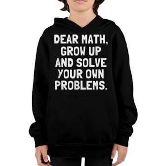 Dear Math Grow Up And Solve Your Own Problems V2 Youth Hoodie - Thegiftio UK