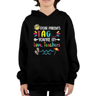 Dear Parents Tag Youre It Love Teachers Last Day Of School Cool Gift Youth Hoodie - Thegiftio UK