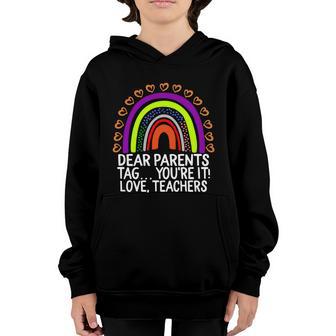 Dear Parents Tag Youre It Love Teachers Last Day Of School Cute Gift Youth Hoodie - Thegiftio UK