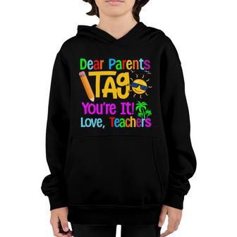 Dear Parents Tag Youre It Love Teachers Last Day Of School Gift Youth Hoodie - Thegiftio UK