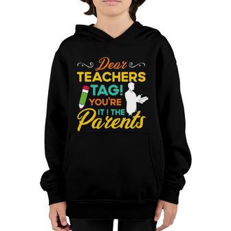Dear Parents Tag Youre It Love Teachers Last Day Of School Gift Youth Hoodie - Thegiftio UK