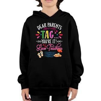 Dear Parents Tag Youre It Love Teachers Last Day Of School Gift Youth Hoodie - Thegiftio UK