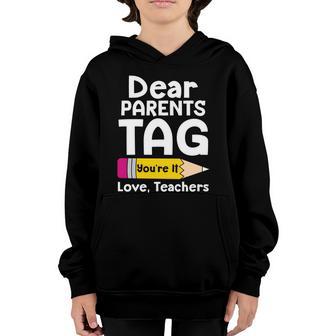 Dear Parents Tag Youre It Love Teachers Last Day Of School Great Gift Youth Hoodie - Thegiftio UK