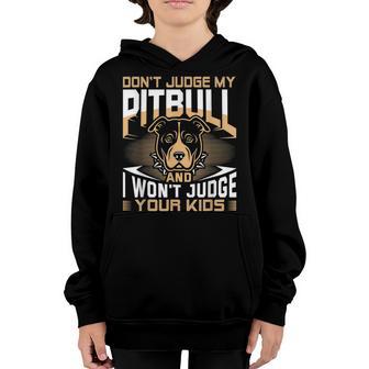 Dont Judge My Pitbull Dog And I Wont Judge Your Kids Youth Hoodie - Thegiftio UK