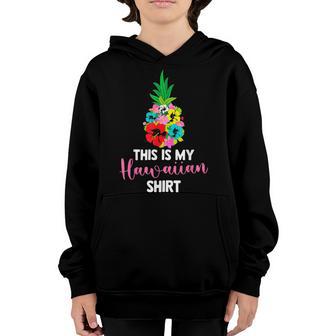 Floral Pineapple Women Men Boys Girls This Is My Hawaiian Youth Hoodie - Thegiftio UK