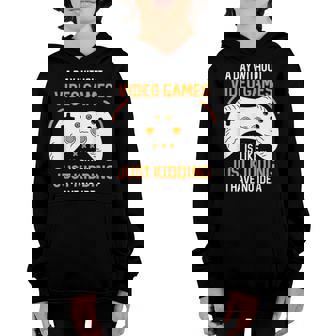 Funny Gamer A Day Without Video Games Is Like Gaming Youth Hoodie - Thegiftio UK